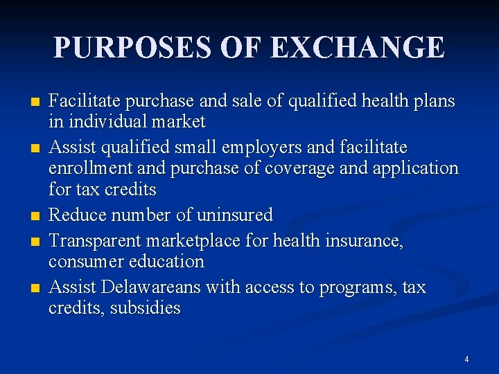PURPOSES OF EXCHANGE n n n Facilitate purchase and sale of qualified health plans