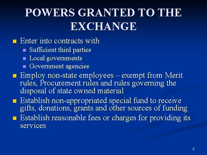 POWERS GRANTED TO THE EXCHANGE n Enter into contracts with n n n Sufficient