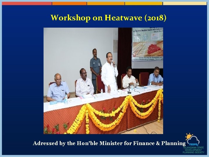 Workshop on Heatwave (2018) Adressed by the Hon’ble Minister for Finance & Planning. 