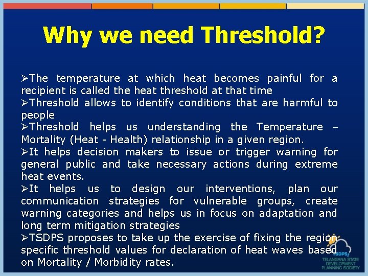 Why we need Threshold? ØThe temperature at which heat becomes painful for a recipient