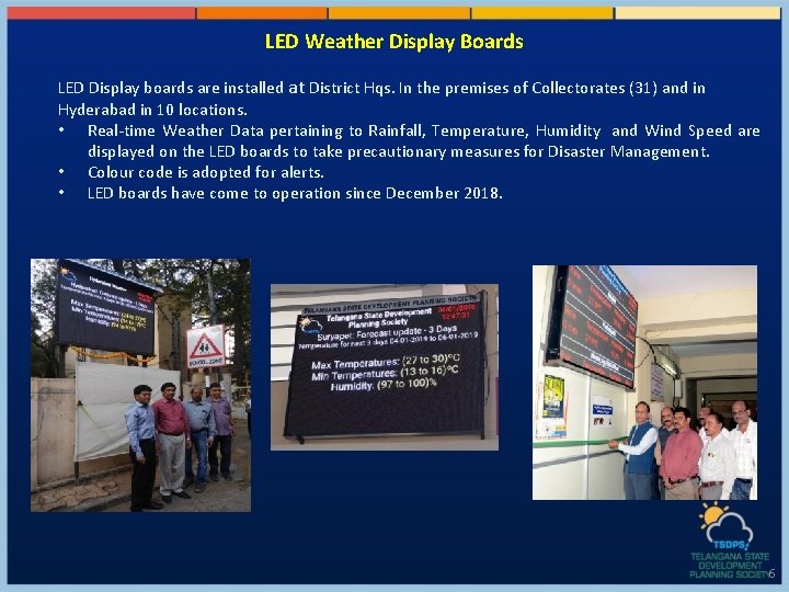 LED Weather Display Boards LED Display boards are installed at District Hqs. In the