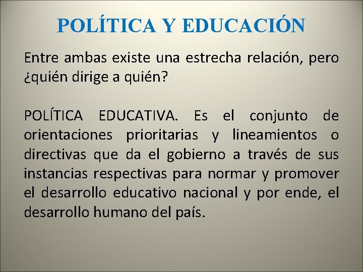 POLÍTICA Y EDUCACIÓN Entre ambas existe una estrecha relación, pero ¿quién dirige a quién?