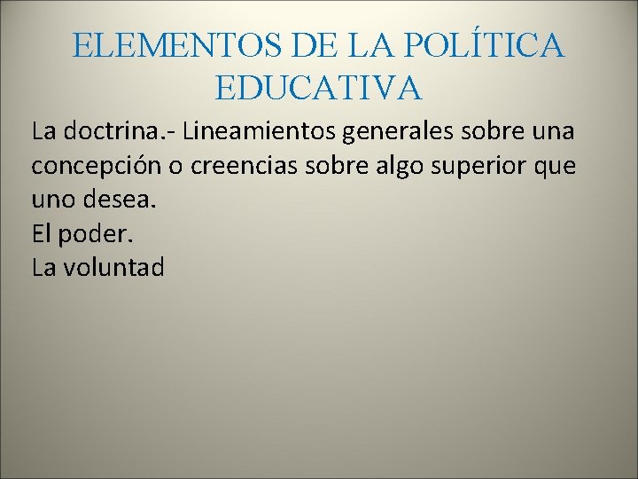 ELEMENTOS DE LA POLÍTICA EDUCATIVA La doctrina. - Lineamientos generales sobre una concepción o