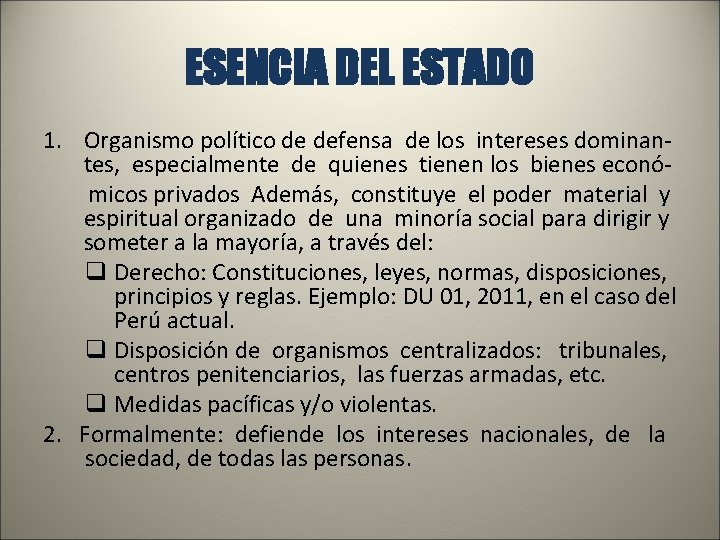 ESENCIA DEL ESTADO 1. Organismo político de defensa de los intereses dominan- tes, especialmente