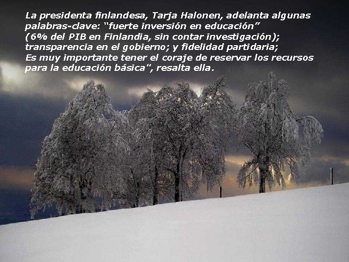 La presidenta finlandesa, Tarja Halonen, adelanta algunas palabras-clave: “fuerte inversión en educación” (6% del