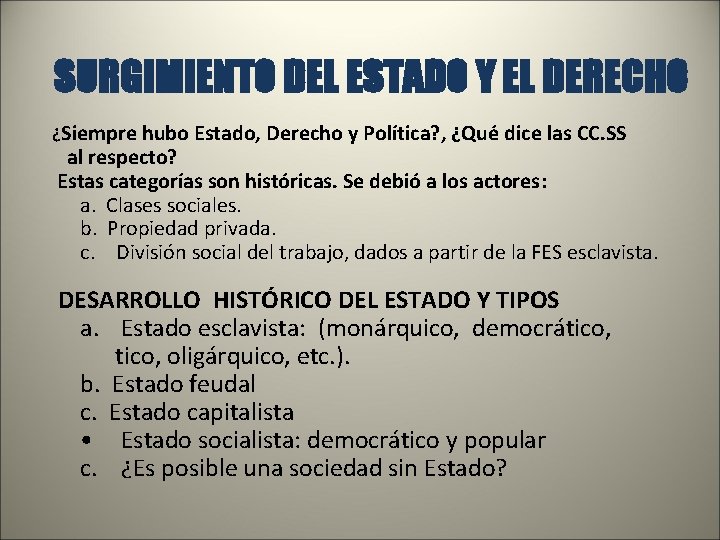 SURGIMIENTO DEL ESTADO Y EL DERECHO ¿Siempre hubo Estado, Derecho y Política? , ¿Qué