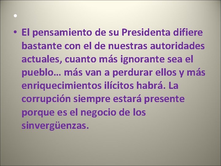  • • El pensamiento de su Presidenta difiere bastante con el de nuestras