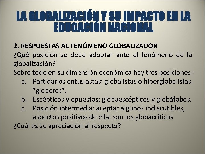 LA GLOBALIZACIÓN Y SU IMPACTO EN LA EDUCACIÓN NACIONAL 2. RESPUESTAS AL FENÓMENO GLOBALIZADOR
