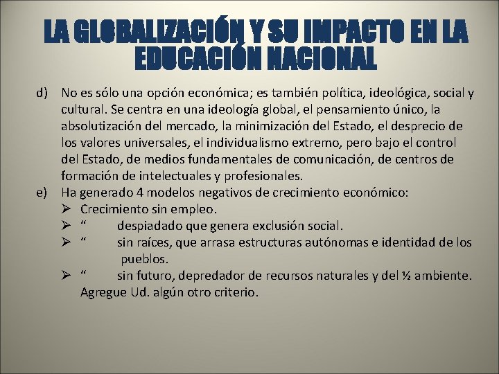 LA GLOBALIZACIÓN Y SU IMPACTO EN LA EDUCACIÓN NACIONAL d) No es sólo una