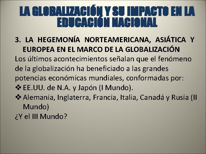 LA GLOBALIZACIÓN Y SU IMPACTO EN LA EDUCACIÓN NACIONAL 3. LA HEGEMONÍA NORTEAMERICANA, ASIÁTICA