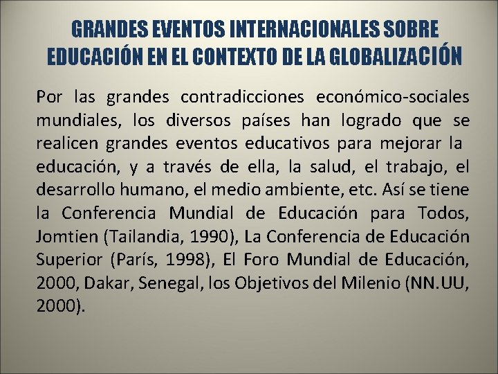 GRANDES EVENTOS INTERNACIONALES SOBRE EDUCACIÓN EN EL CONTEXTO DE LA GLOBALIZACIÓN Por las grandes