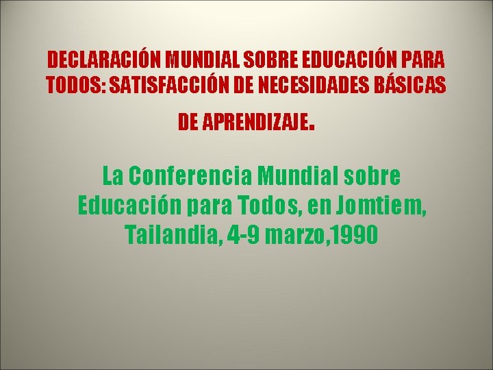 DECLARACIÓN MUNDIAL SOBRE EDUCACIÓN PARA TODOS: SATISFACCIÓN DE NECESIDADES BÁSICAS DE APRENDIZAJE. La Conferencia