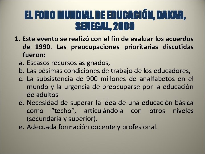 EL FORO MUNDIAL DE EDUCACIÓN, DAKAR, SENEGAL, 2000 1. Este evento se realizó con