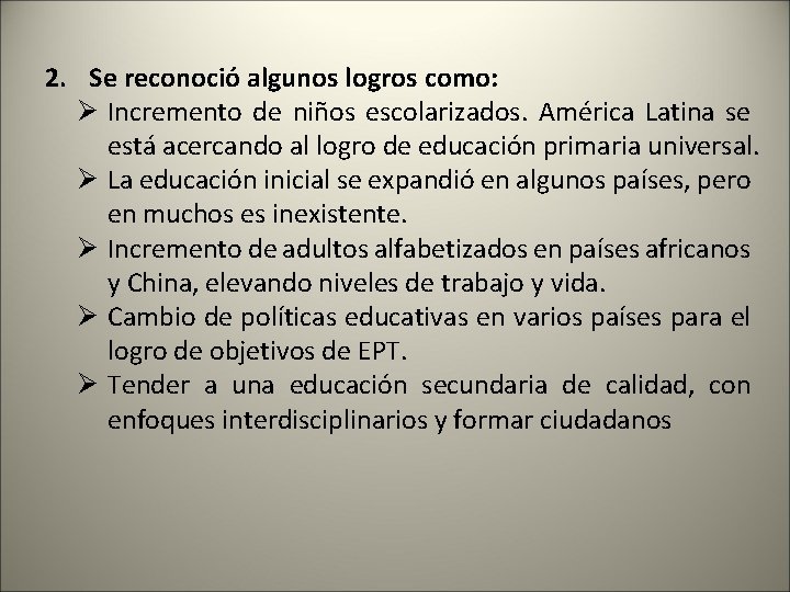 2. Se reconoció algunos logros como: Ø Incremento de niños escolarizados. América Latina se