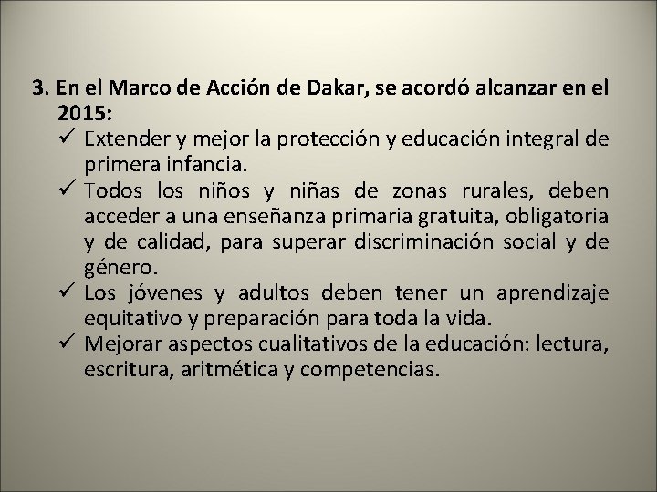 3. En el Marco de Acción de Dakar, se acordó alcanzar en el 2015: