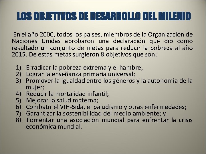 LOS OBJETIVOS DE DESARROLLO DEL MILENIO En el año 2000, todos los países, miembros