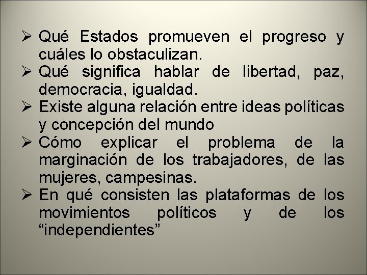 Ø Qué Estados promueven el progreso y cuáles lo obstaculizan. Ø Qué significa hablar