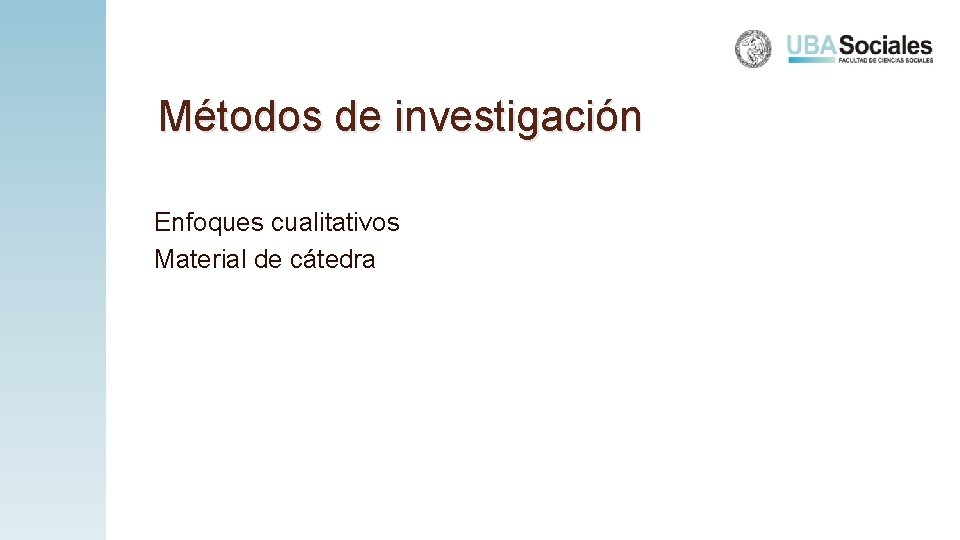 Métodos de investigación Enfoques cualitativos Material de cátedra 