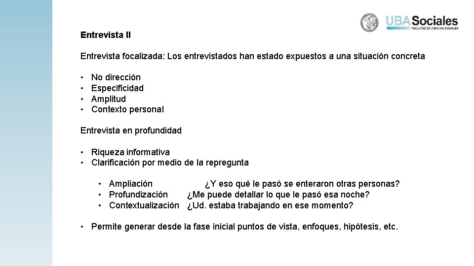 Entrevista II Entrevista focalizada: Los entrevistados han estado expuestos a una situación concreta •