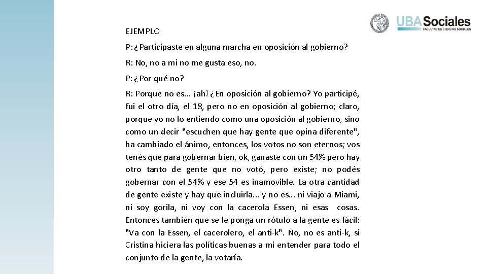 EJEMPLO P: ¿Participaste en alguna marcha en oposición al gobierno? R: No, no a