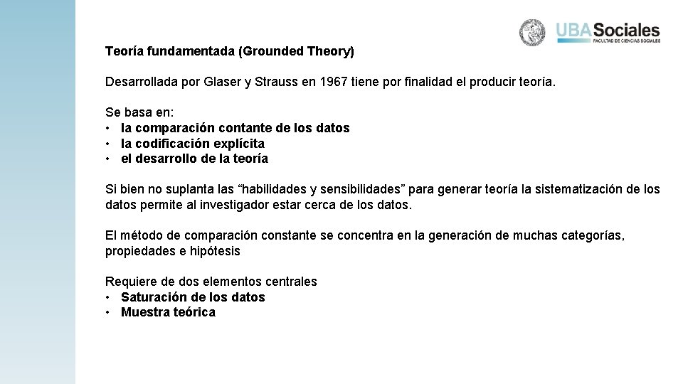 Teoría fundamentada (Grounded Theory) Desarrollada por Glaser y Strauss en 1967 tiene por finalidad