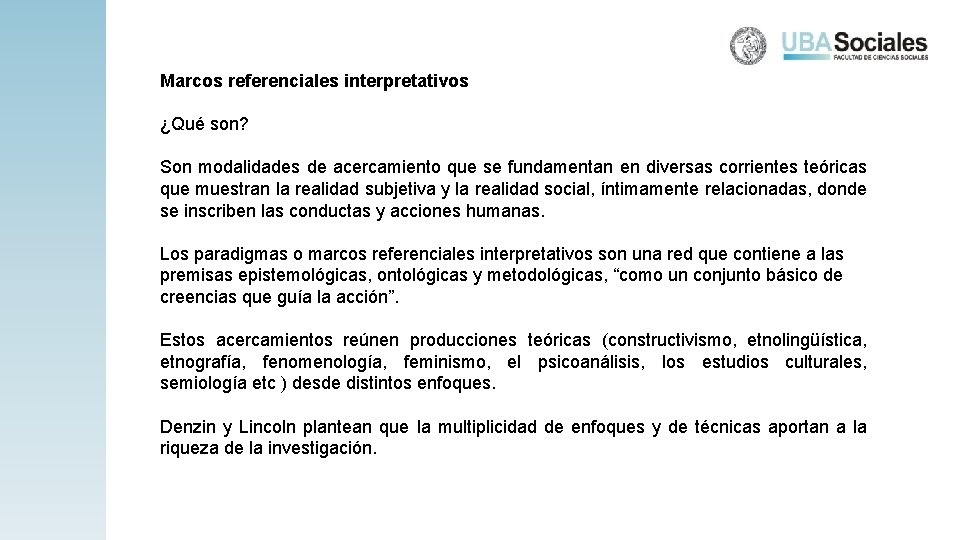 Marcos referenciales interpretativos ¿Qué son? Son modalidades de acercamiento que se fundamentan en diversas