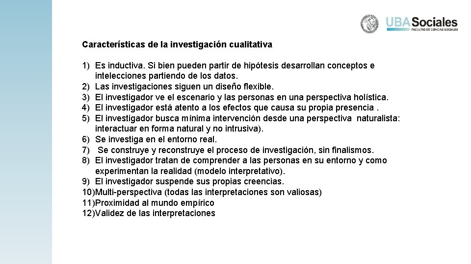 Características de la investigación cualitativa 1) Es inductiva. Si bien pueden partir de hipótesis