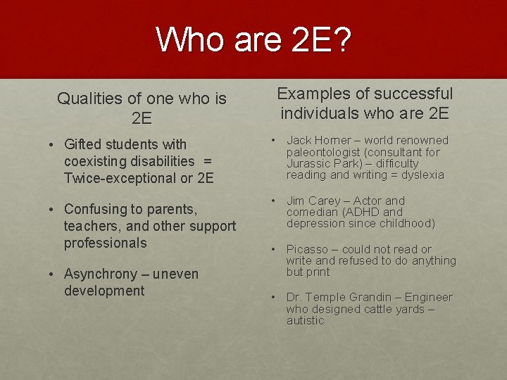 Who are 2 E? Qualities of one who is 2 E • Gifted students
