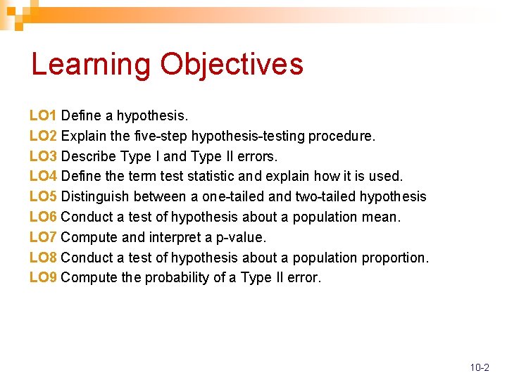 Learning Objectives LO 1 Define a hypothesis. LO 2 Explain the five-step hypothesis-testing procedure.