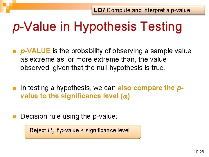 LO 7 Compute and interpret a p-value p-Value in Hypothesis Testing n p-VALUE is