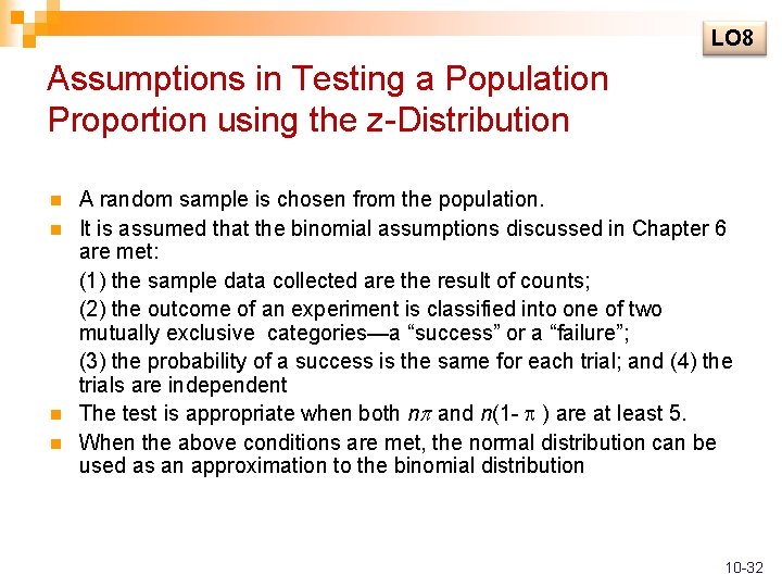 LO 8 Assumptions in Testing a Population Proportion using the z-Distribution n n A
