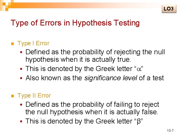 LO 3 Type of Errors in Hypothesis Testing n Type I Error Defined as