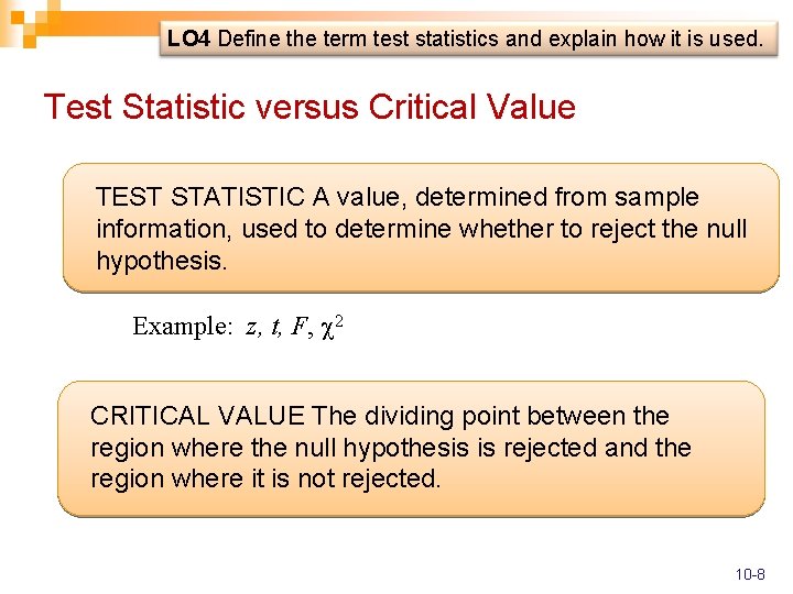 LO 4 Define the term test statistics and explain how it is used. Test