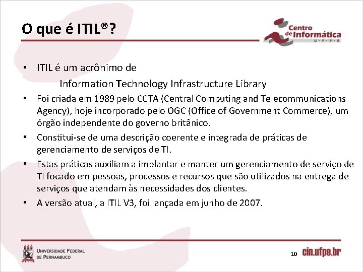 O que é ITIL®? • ITIL é um acrônimo de Information Technology Infrastructure Library