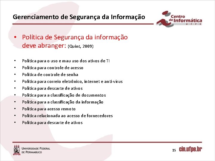 Gerenciamento de Segurança da Informação • Política de Segurança da informação deve abranger: (Quint,