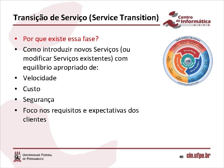 Transição de Serviço (Service Transition) • Por que existe essa fase? • Como introduzir