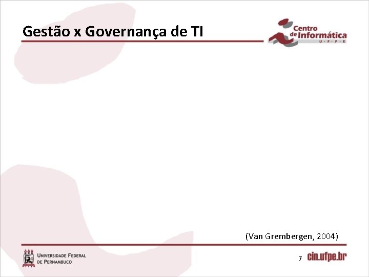 Gestão x Governança de TI (Van Grembergen, 2004) 7 