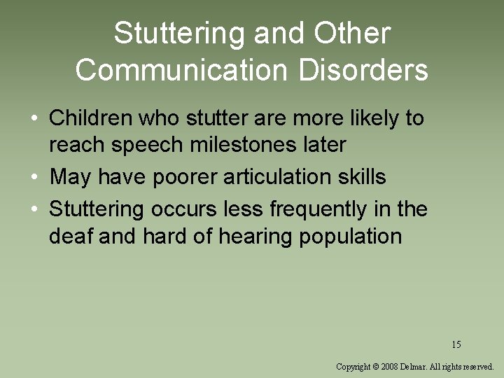 Stuttering and Other Communication Disorders • Children who stutter are more likely to reach