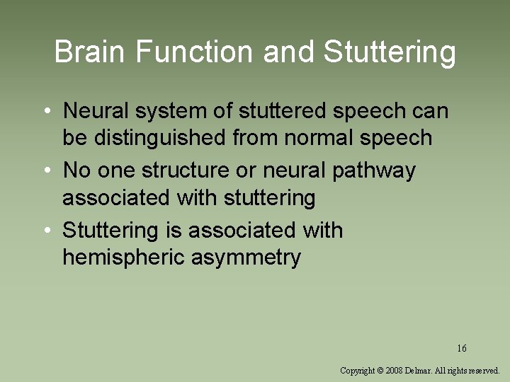 Brain Function and Stuttering • Neural system of stuttered speech can be distinguished from