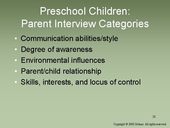 Preschool Children: Parent Interview Categories • • • Communication abilities/style Degree of awareness Environmental