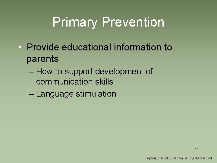 Primary Prevention • Provide educational information to parents – How to support development of