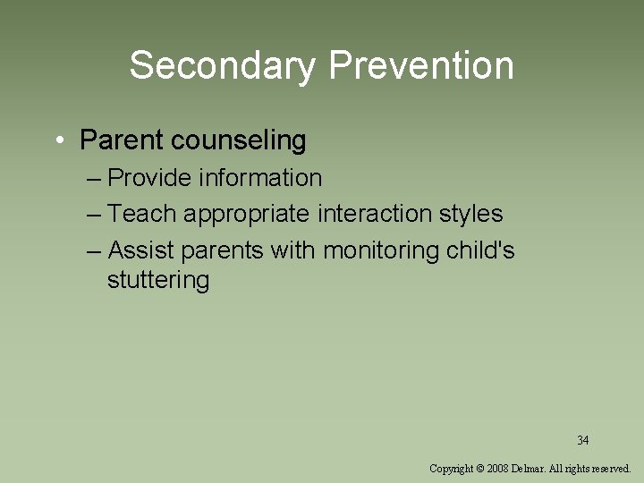 Secondary Prevention • Parent counseling – Provide information – Teach appropriate interaction styles –