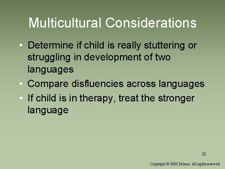 Multicultural Considerations • Determine if child is really stuttering or struggling in development of