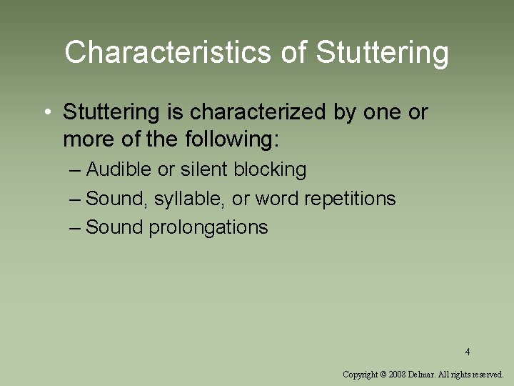 Characteristics of Stuttering • Stuttering is characterized by one or more of the following: