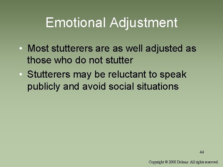 Emotional Adjustment • Most stutterers are as well adjusted as those who do not