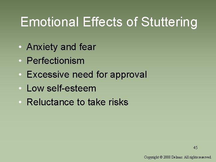 Emotional Effects of Stuttering • • • Anxiety and fear Perfectionism Excessive need for