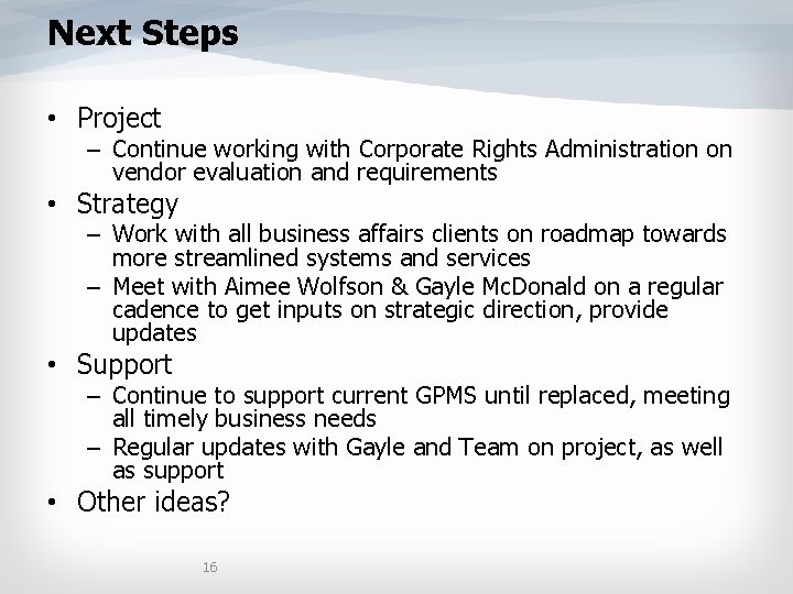 Next Steps • Project – Continue working with Corporate Rights Administration on vendor evaluation Next Steps • Project – Continue working with Corporate Rights Administration on vendor evaluation