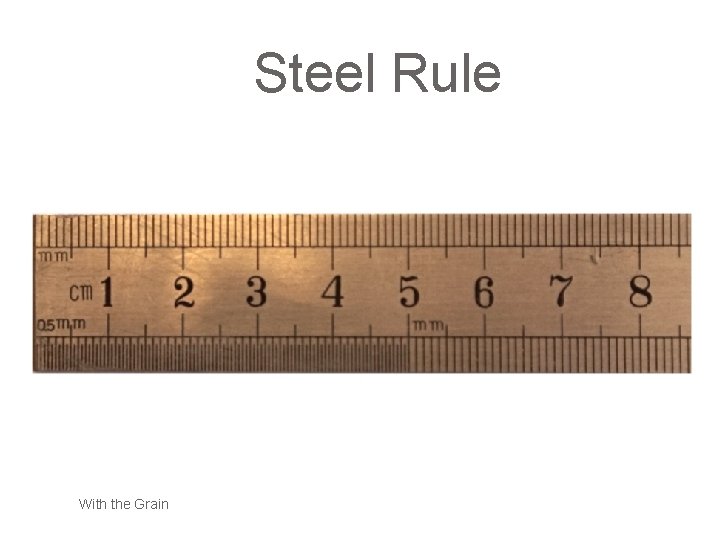 Steel Rule With the Grain 