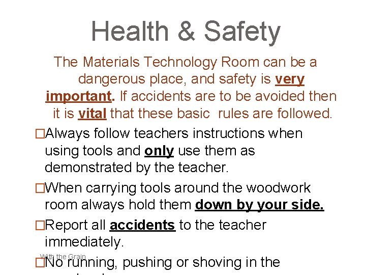Health & Safety The Materials Technology Room can be a dangerous place, and safety