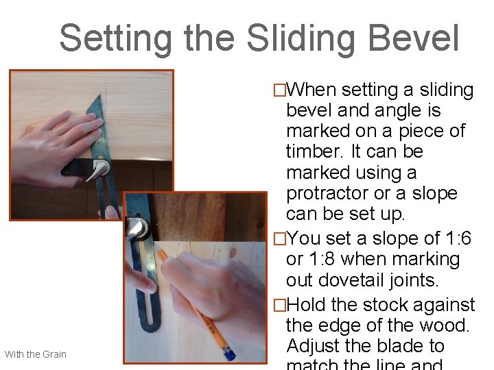 Setting the Sliding Bevel �When setting a sliding With the Grain bevel and angle